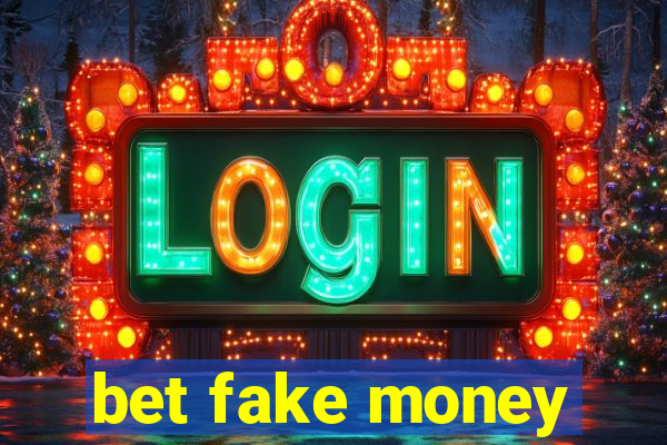 bet fake money